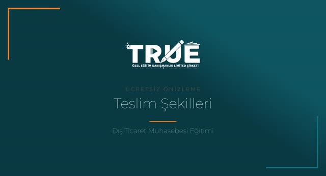 Dış Ticaret Muhasebesi Eğitimi — Dış Ticarette Teslim Nedir? örnek ders videosu