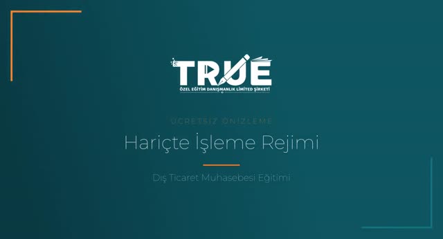 Dış Ticaret Muhasebesi Eğitimi — Hariçte İşleme Rejimi örnek ders videosu