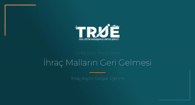 İhraç Kayıtlı Satışlar Eğitimi — İhraç Kaydıyla Teslim Edilerek İhraç Edilen Malların Geri Gelmesi örnek ders videosu