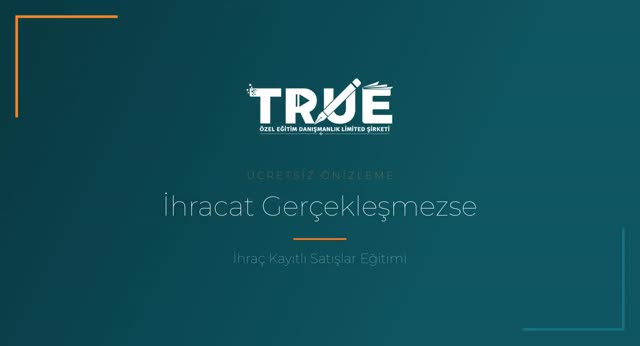 İhraç Kayıtlı Satışlar Eğitimi — İhracatın Gerçekleşmemesi Hali örnek ders videosu