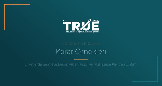 Şirketlerde Sermaye Değişiklikleri Tescil ve Muhasebe Kayıtları Eğitimi — Karar Örnekleri örnek ders videosu