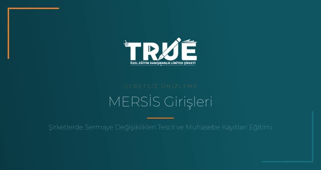 Şirketlerde Sermaye Değişiklikleri Tescil ve Muhasebe Kayıtları Eğitimi — MERSİS Girişleri örnek ders videosu