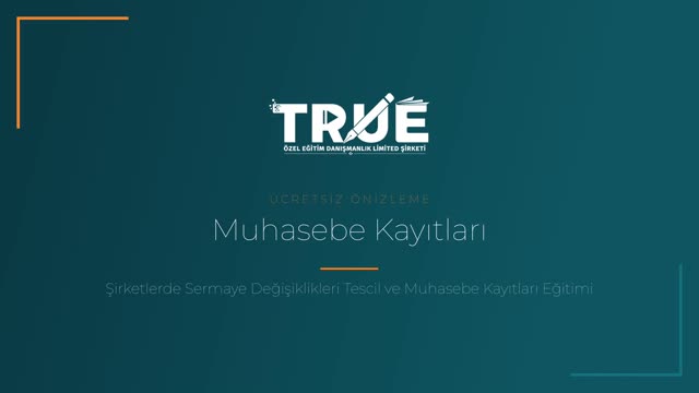 Şirketlerde Sermaye Değişiklikleri Tescil ve Muhasebe Kayıtları Eğitimi — Muhasebe Kayıtları örnek ders videosu