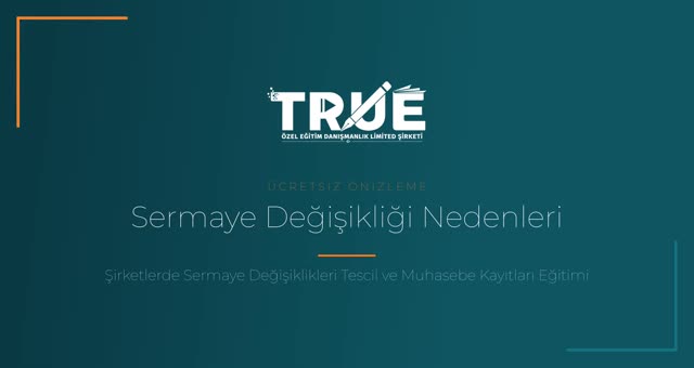 Şirketlerde Sermaye Değişiklikleri Tescil ve Muhasebe Kayıtları Eğitimi — Nedenleri örnek ders videosu