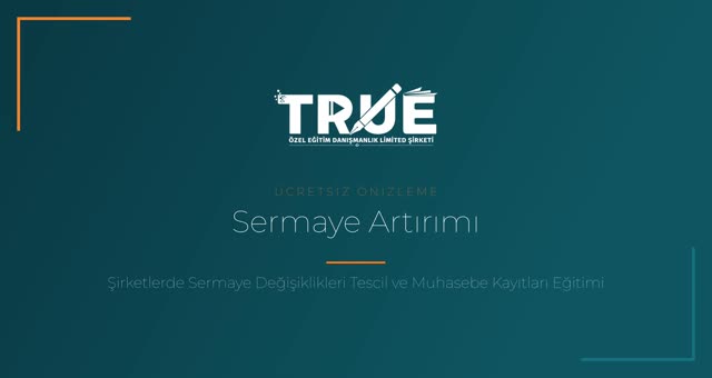 Şirketlerde Sermaye Değişiklikleri Tescil ve Muhasebe Kayıtları Eğitimi — Sermaye Artırımı örnek ders videosu