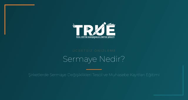 Şirketlerde Sermaye Değişiklikleri Tescil ve Muhasebe Kayıtları Eğitimi — Sermaye Nedir? (Nakdi Sermaye, Ayni Sermaye) örnek ders videosu