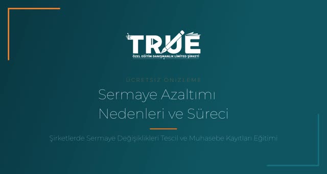 Şirketlerde Sermaye Değişiklikleri Tescil ve Muhasebe Kayıtları Eğitimi — Sermaye Azaltımı örnek ders videosu