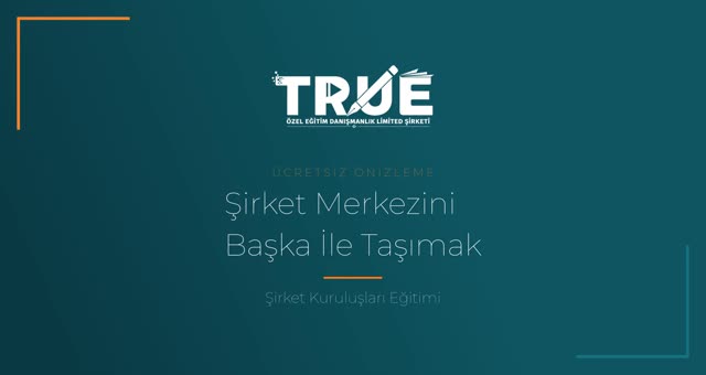 Şirket Kuruluşları Eğitimi — Merkez Nakli örnek ders videosu