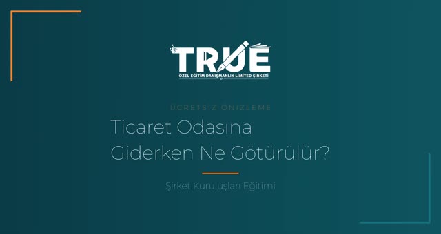 Şirket Kuruluşları Eğitimi — Ticaret Odası Evraklarının Hazırlanması örnek ders videosu