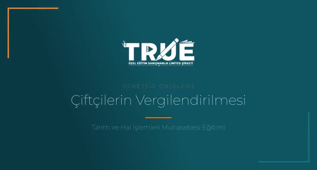 Tarım ve Hal İşlemleri Muhasebesi Eğitimi — Tarım İşletmelerinin (Çiftçilerin) Vergilendirilmesi örnek ders videosu