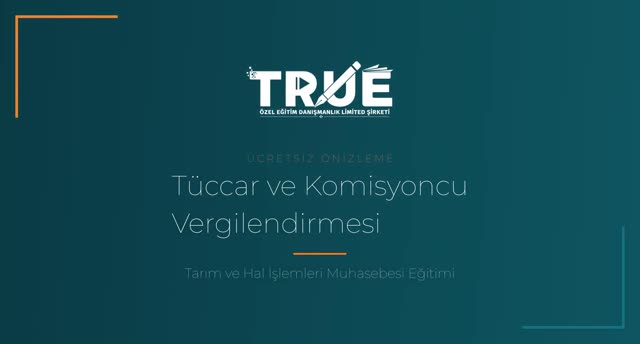 Tarım ve Hal İşlemleri Muhasebesi Eğitimi — Tüccar ve Komisyoncuların Vergilendirilmesi örnek ders videosu