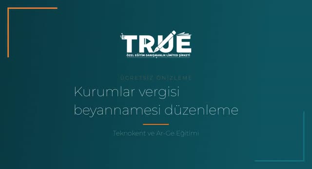 Teknokent ve Ar-Ge Eğitimi — Kurumlar Vergisi ve KDV Beyanlarının Düzenlenmesi örnek ders videosu