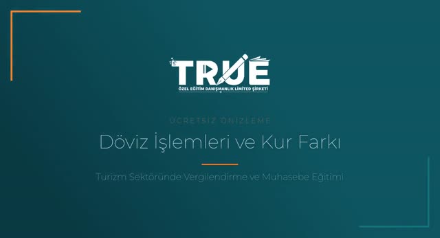 Turizm Sektöründe Vergilendirme ve Muhasebe Eğitimi — Döviz İşlemleri ve Kur Değerlemesi örnek ders videosu