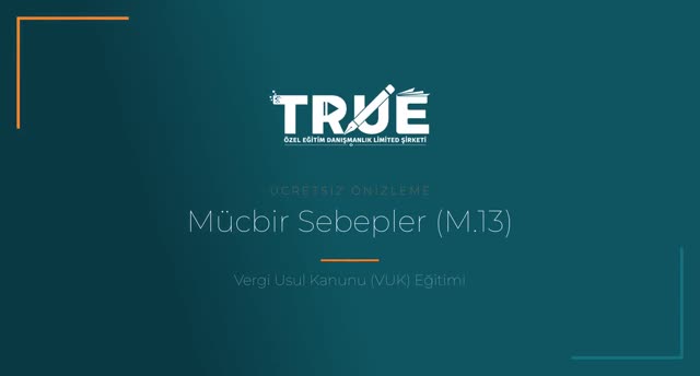 Vergi Usul Kanunu (VUK) Eğitimi — Mücbir Sebepler örnek ders videosu