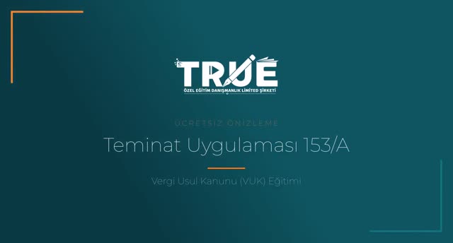 Vergi Usul Kanunu (VUK) Eğitimi — Sahte Belge Düzenleyenlerde Teminat Uygulaması örnek ders videosu